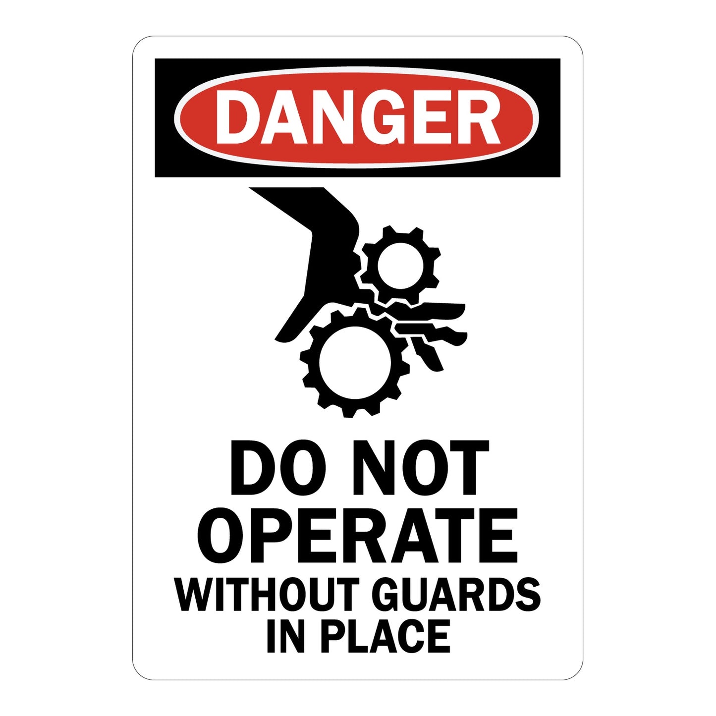 Vertical OSHA Danger sign with red oval header, black pinch point gear and hand injury symbol, and bold text reading Do Not Operate Without Guards In Place on white background.