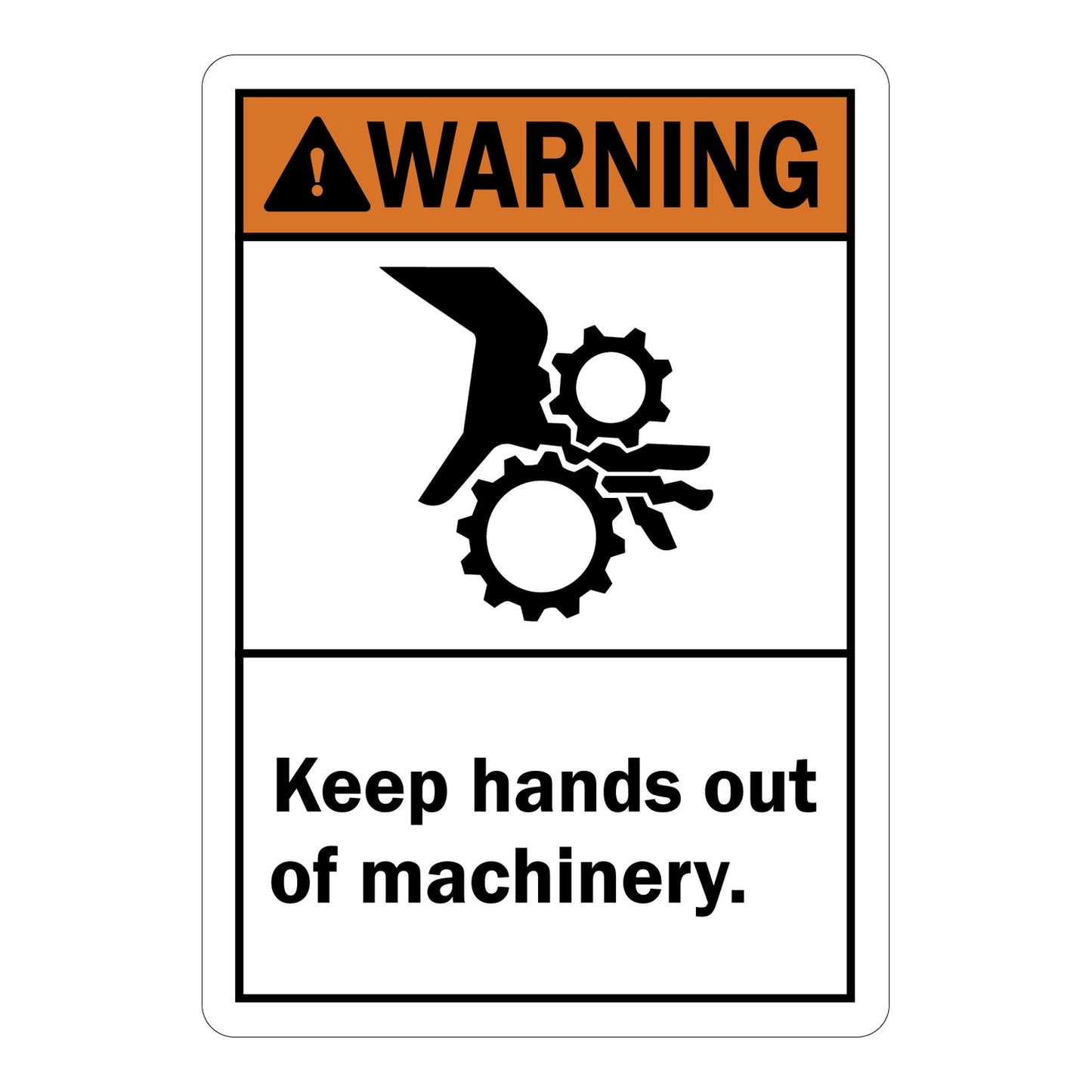 Vertical ANSI Warning sign with orange header, black pinch point gear and hand injury symbol, and bold text reading Keep Hands Out Of Machinery on white background.