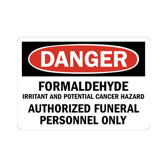 OSHA Danger: Formaldehyde - Irritant and Potential Cancer Hazard, Authorized Funeral Personnel Only