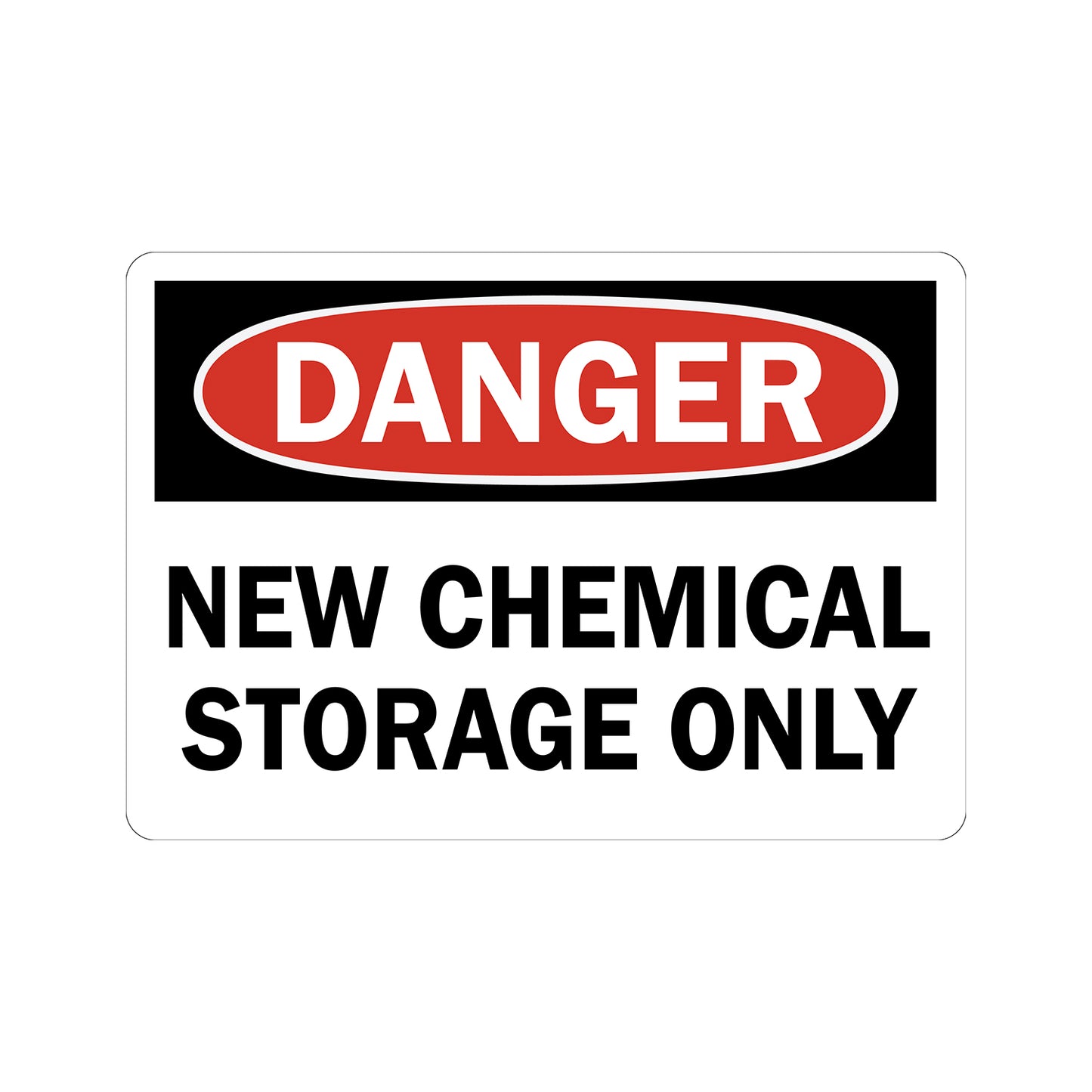 OSHA Danger New Chemical Storage Only Sign Sticker designating area exclusively for new chemical storage and warning of hazardous material risks for industrial and workplace chemical safety compliance