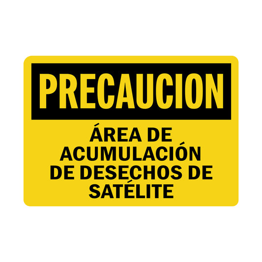 Spanish OSHA Caution : Precaucion - Area De Acumulacion De Desechos De Satelite