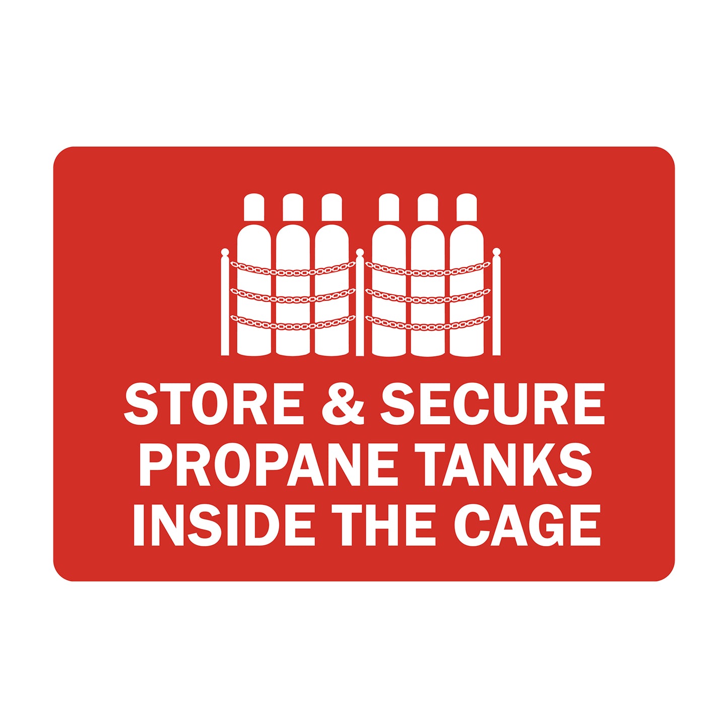 Store And Secure Propane Tanks Inside The Cage sticker, bold white text on red background, chained propane cylinder rack icon, gas storage safety instruction workplace compliance sign