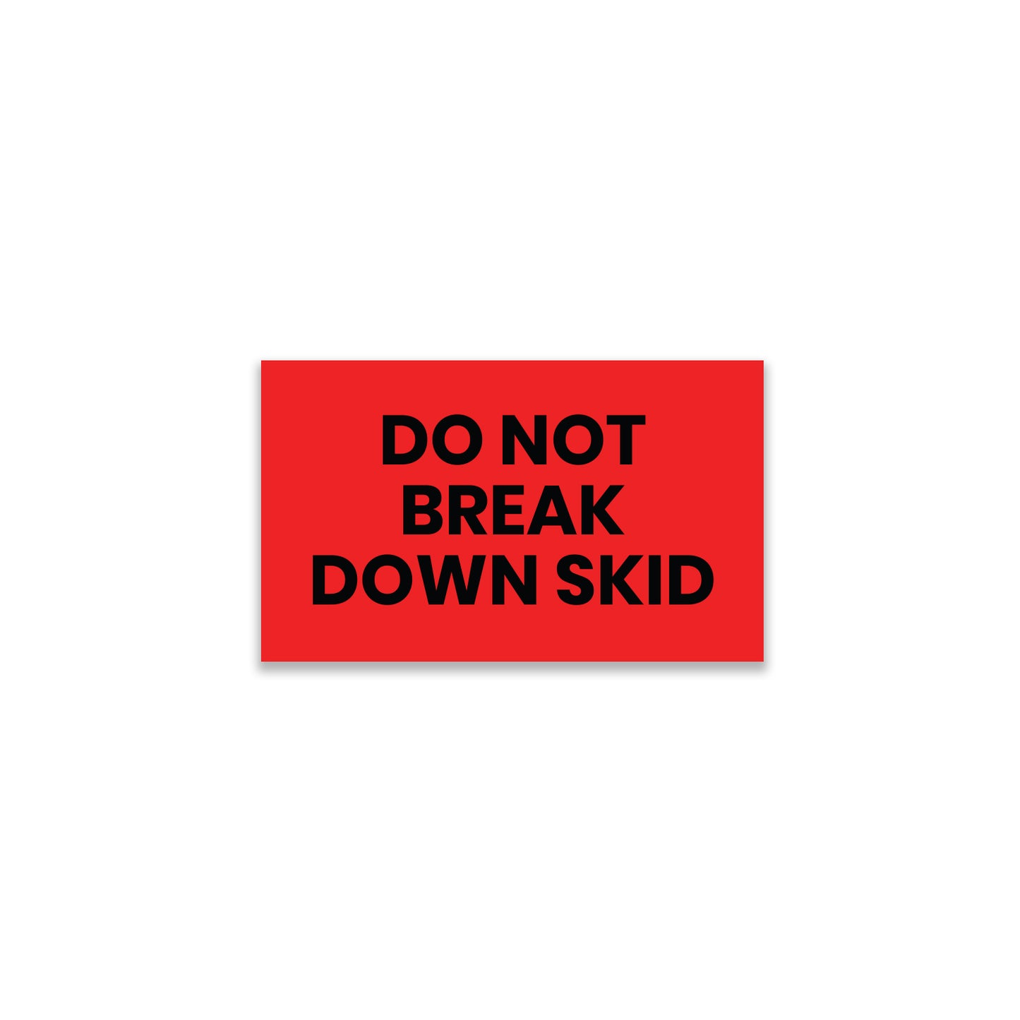 Do Not Break Down Skid - Do Not Labels Roll - 3"x5"