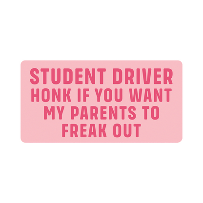 Student Driver Honk If You Want My Parents To Freak Out - 2-Pack Individually Cut Stickers - 4" x 7"