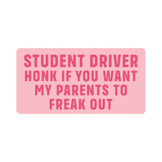 Student Driver Honk If You Want My Parents To Freak Out - 2-Pack Individually Cut Stickers - 4" x 7"