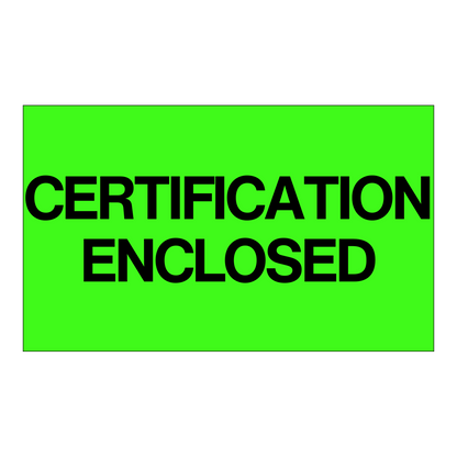 Certification Enclosed - Receiving Labels Label with bold black text on bright green background, indicates that certification documents are included with shipment.
