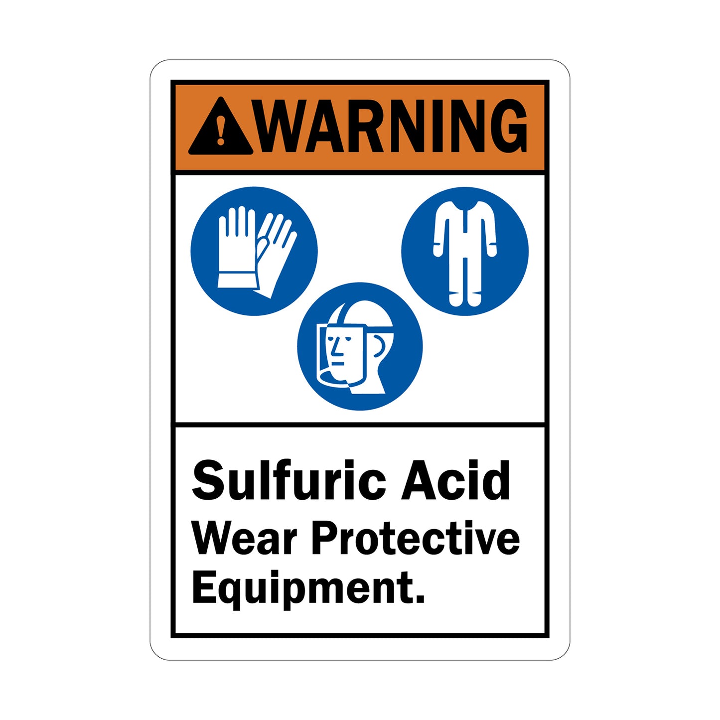 ANSI Warning Sulfuric Acid Wear Protective Equipment sign sticker, orange Warning header with alert icon, blue gloves protective suit and face shield PPE icons, bold black text on white background, chemical hazard workplace safety compliance sign