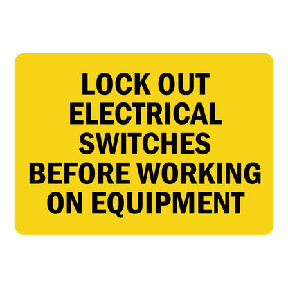 Safety sign with bold black text on bright yellow background: Lock Out Electrical Switches Before Working On Equipment. Industrial lockout safety warning sign.