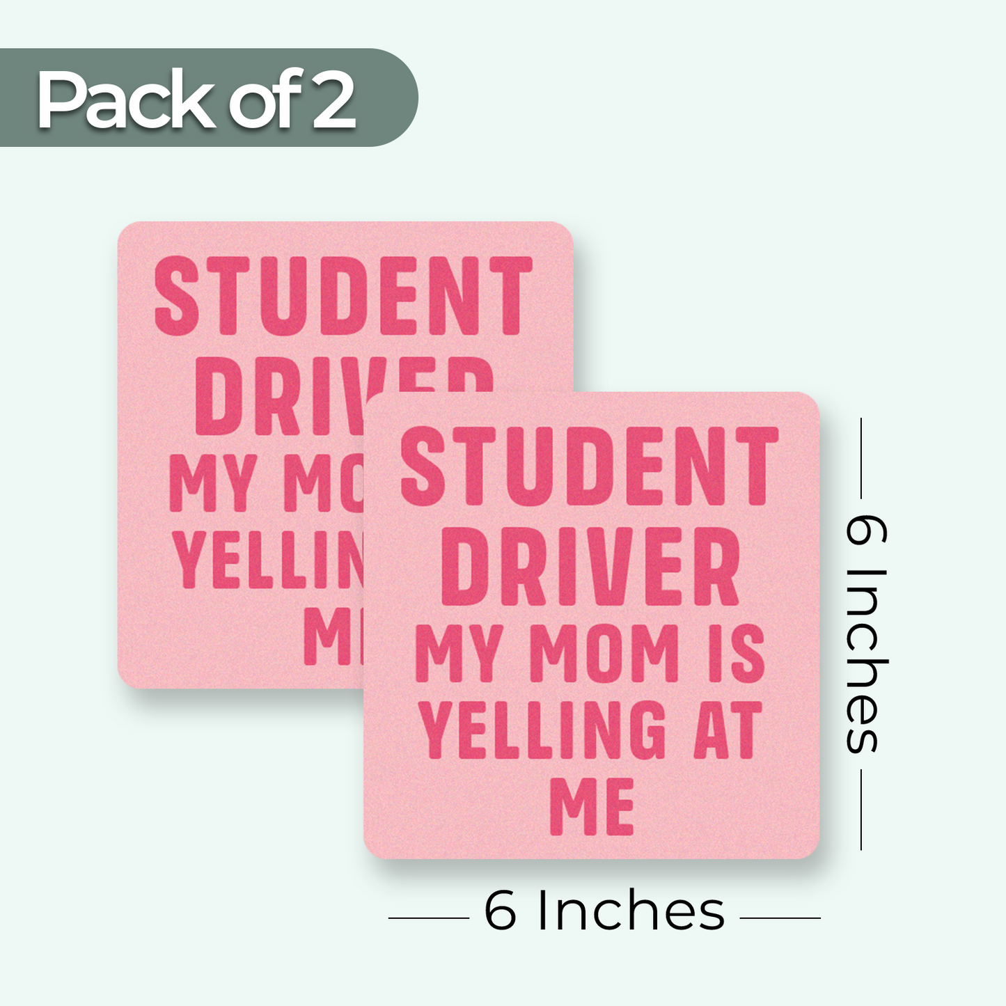 Student Driver My Mom is Yelling At Me - 2-Pack Individually Cut Stickers - 6" x 6"
