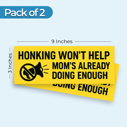 Honking Won't Help Mom's Already Doing Enough - 2-Pack Individually Cut Stickers - 9" x 3"