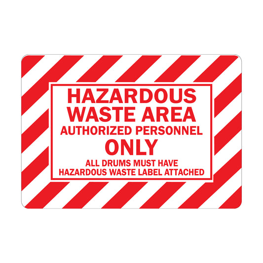 Hazardous Waste Area Sign: Authorized Personnel Only - All Drums Must Have Hazardous Waste Label Attached