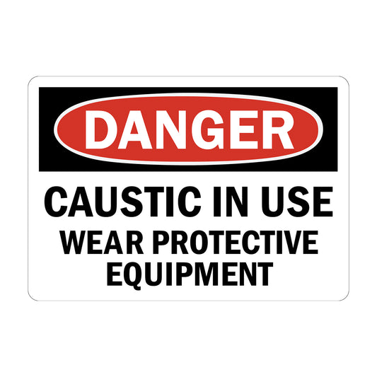 OSHA Danger: Caustic in Use Wear Protective Equipment