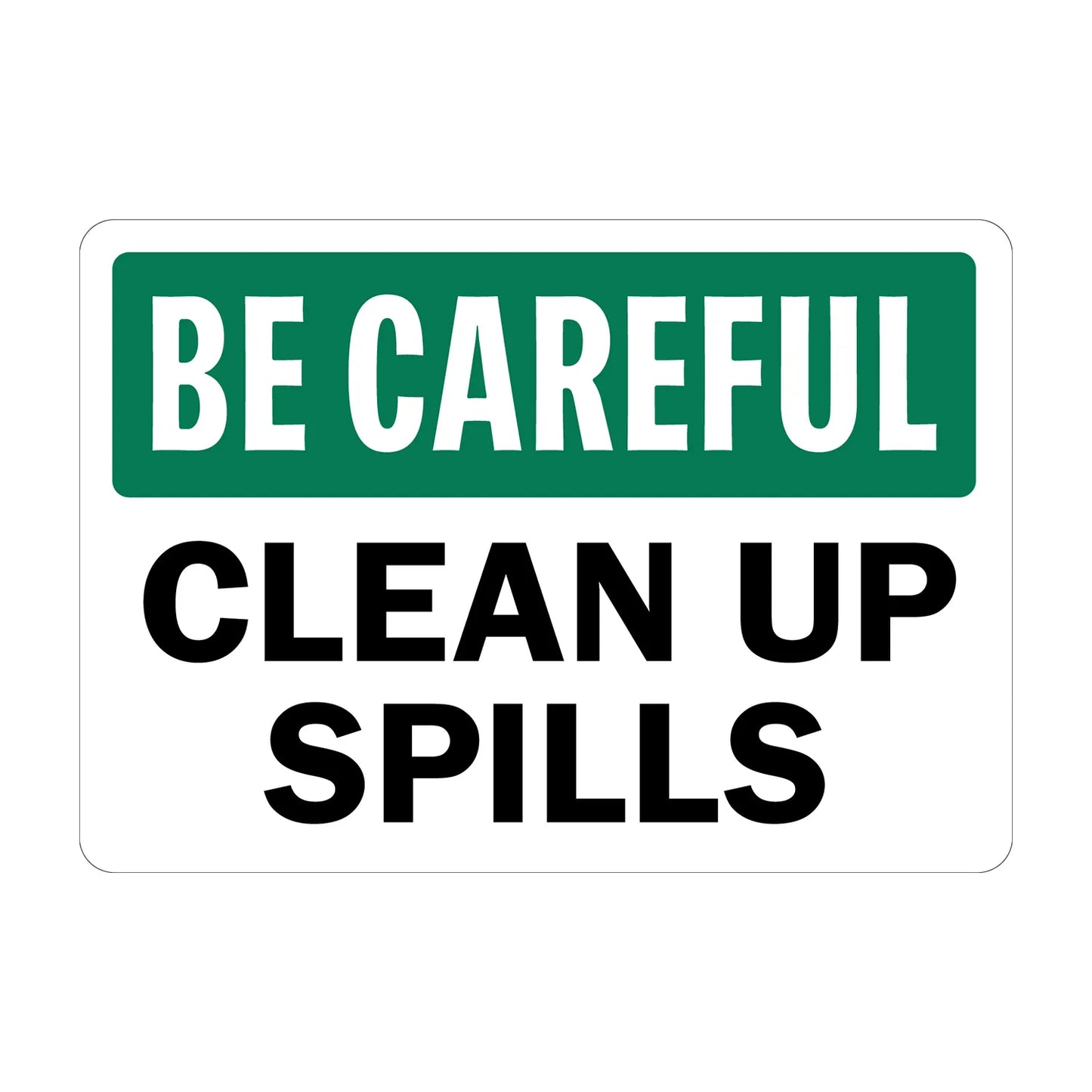 OSHA Be Careful: Clean Up Spills Sign Sticker in bold white on green header with black text on white background, ideal for warehouses, production floors, and workplace slip hazard prevention compliance signage