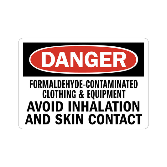 OSHA Danger: Formaldehyde-Contaminated Clothing & Equipment Avoid Inhalation and Skin Contact