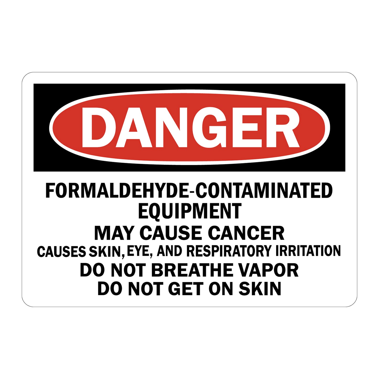 OSHA Danger Formaldehyde-Contaminated Equipment May Cause Cancer Causes Skin Eye And Respiratory Irritation Do Not Breathe Vapor Do Not Get On Skin sign sticker, red oval Danger header, bold black text on white background, chemical carcinogen workplace safety compliance sign
