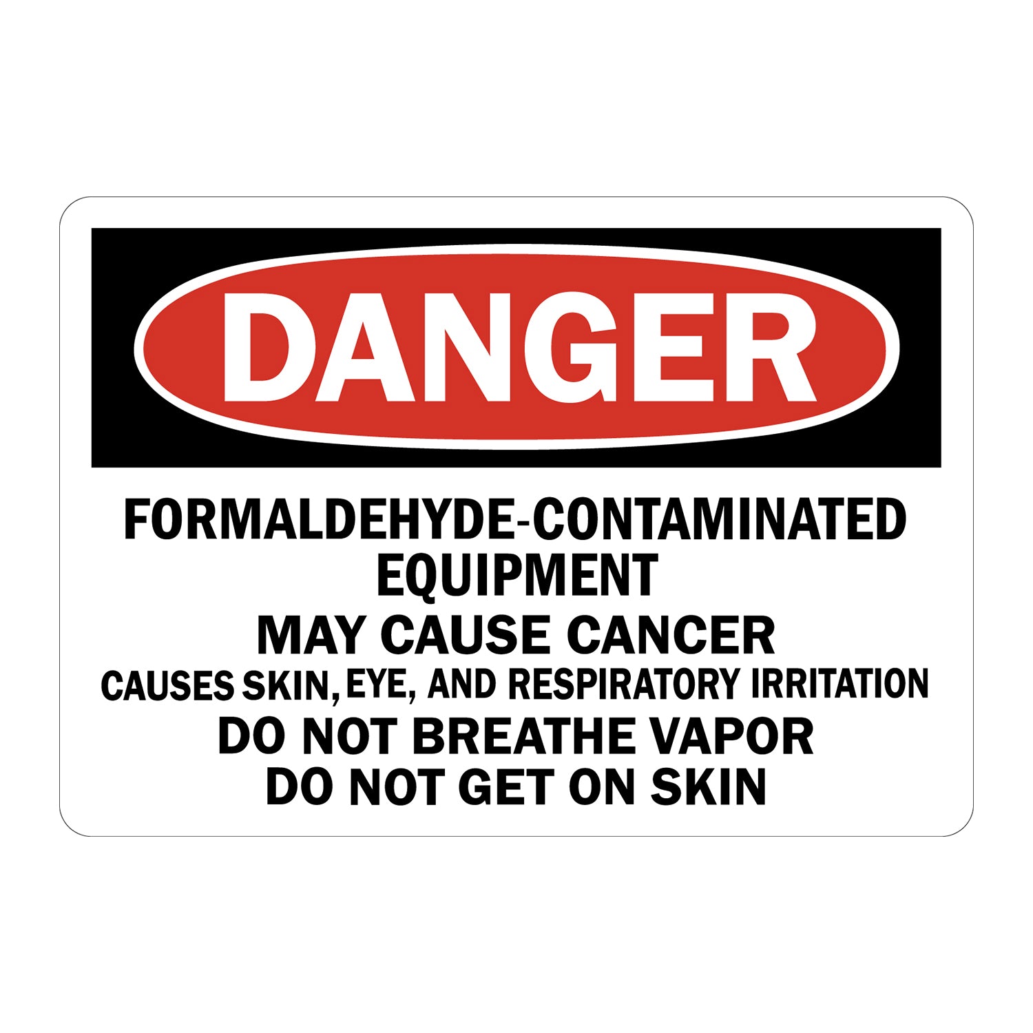OSHA Danger: Formaldehyde-Contaminated Equipment - May Cause Cancer, Do Not Breathe Vapor, Do Not Get on Skin
