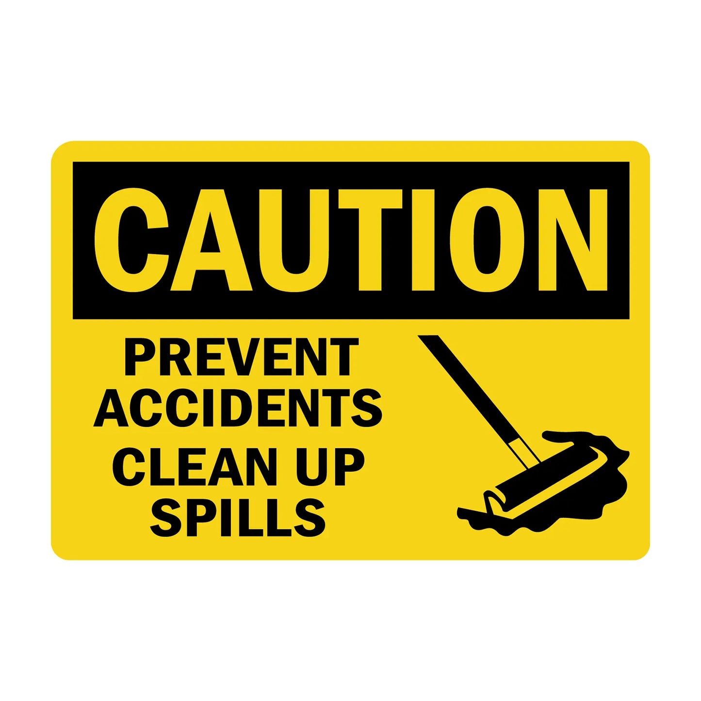 OSHA Caution: Prevent Accidents Clean Up Spills Sign Sticker with mop graphic in bold yellow on black header, ideal for warehouses, production floors, and workplace slip hazard prevention compliance signage