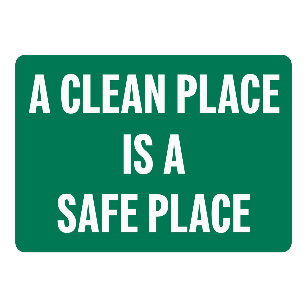 A Clean Place Is a Safe Place sign sticker with bold white lettering on a green background, a workplace decal reminding staff to keep areas clean and hazard-free