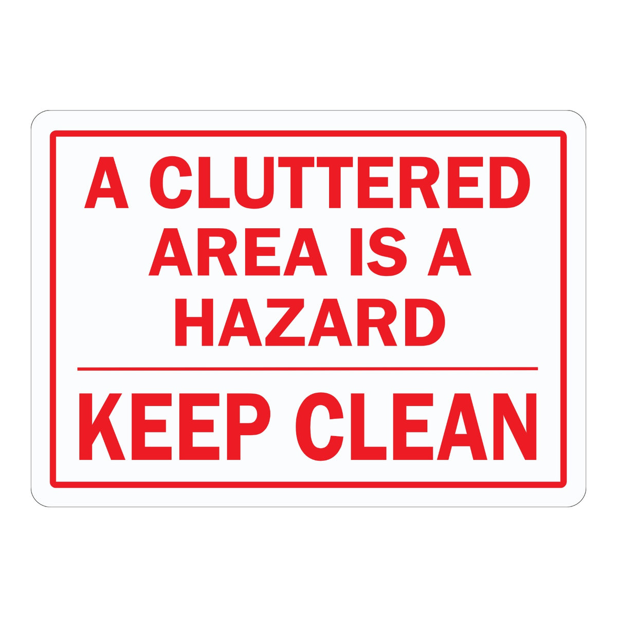A Cluttered Area Is a Hazard - Keep Clean
