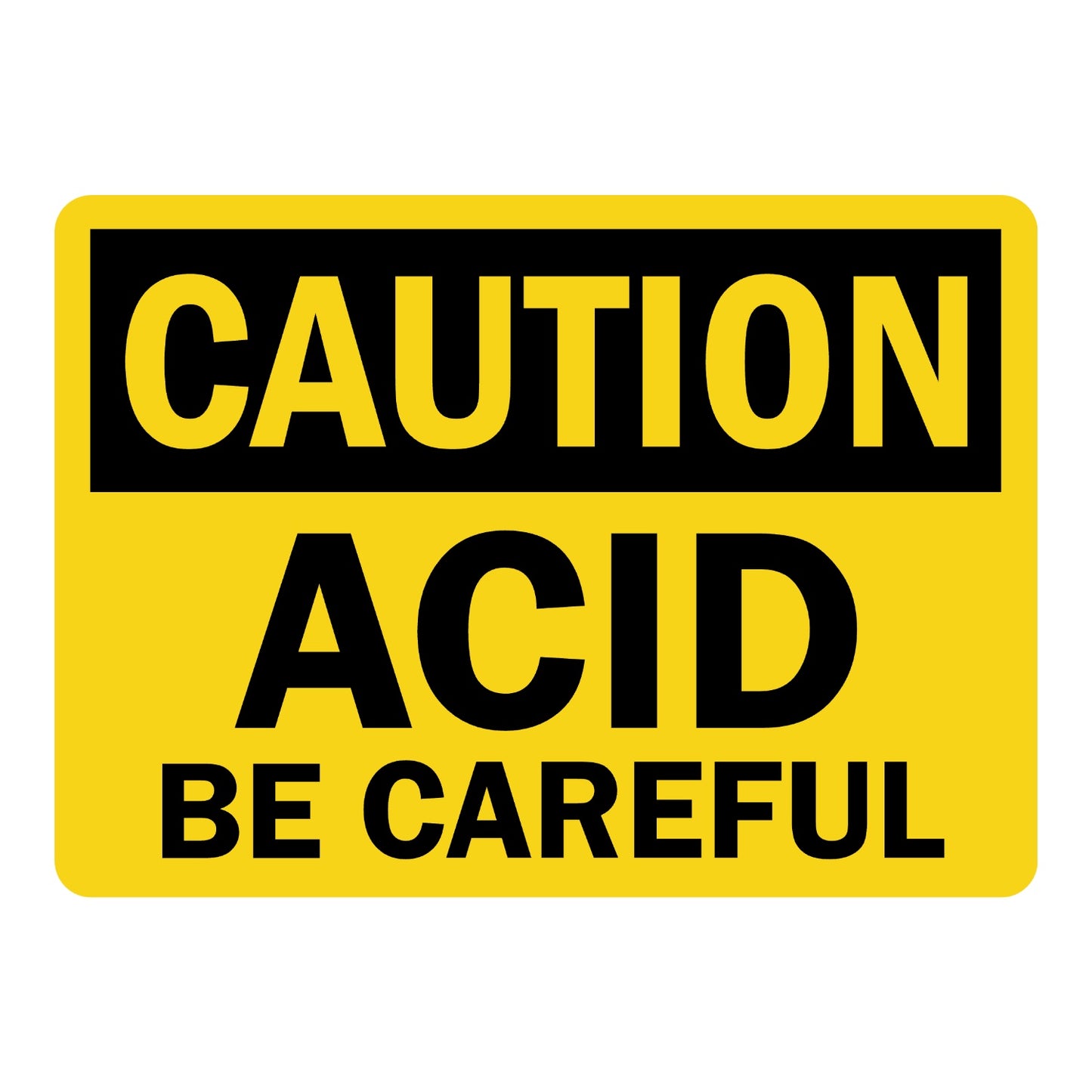 OSHA Caution Acid Sign Sticker featuring black CAUTION header on yellow background with black text reading Be Careful; ideal for labs, chemical plants, storage areas.