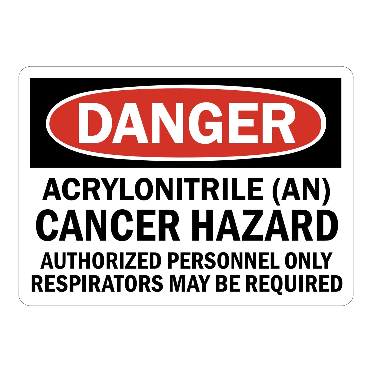 OSHA Danger: Acrylonitrile (An) Cancer Hazard Authorized Personnel Only Respirators May Be Required Sign Sticker with black header, red oval DANGER banner, bold text