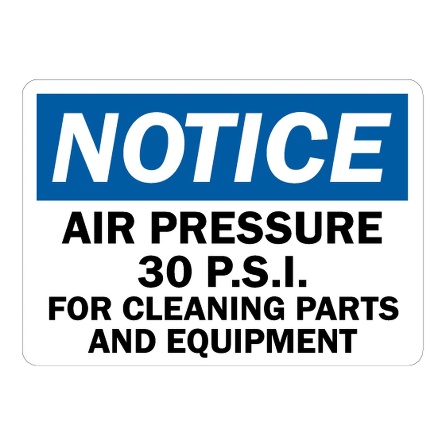OSHA Notice: Air Pressure 30 PSI For Cleaning Parts And Equipment Sign Stickers – Blue NOTICE header, bold black text on white. For compressed air stations & industrial cleaning equipment zones.
