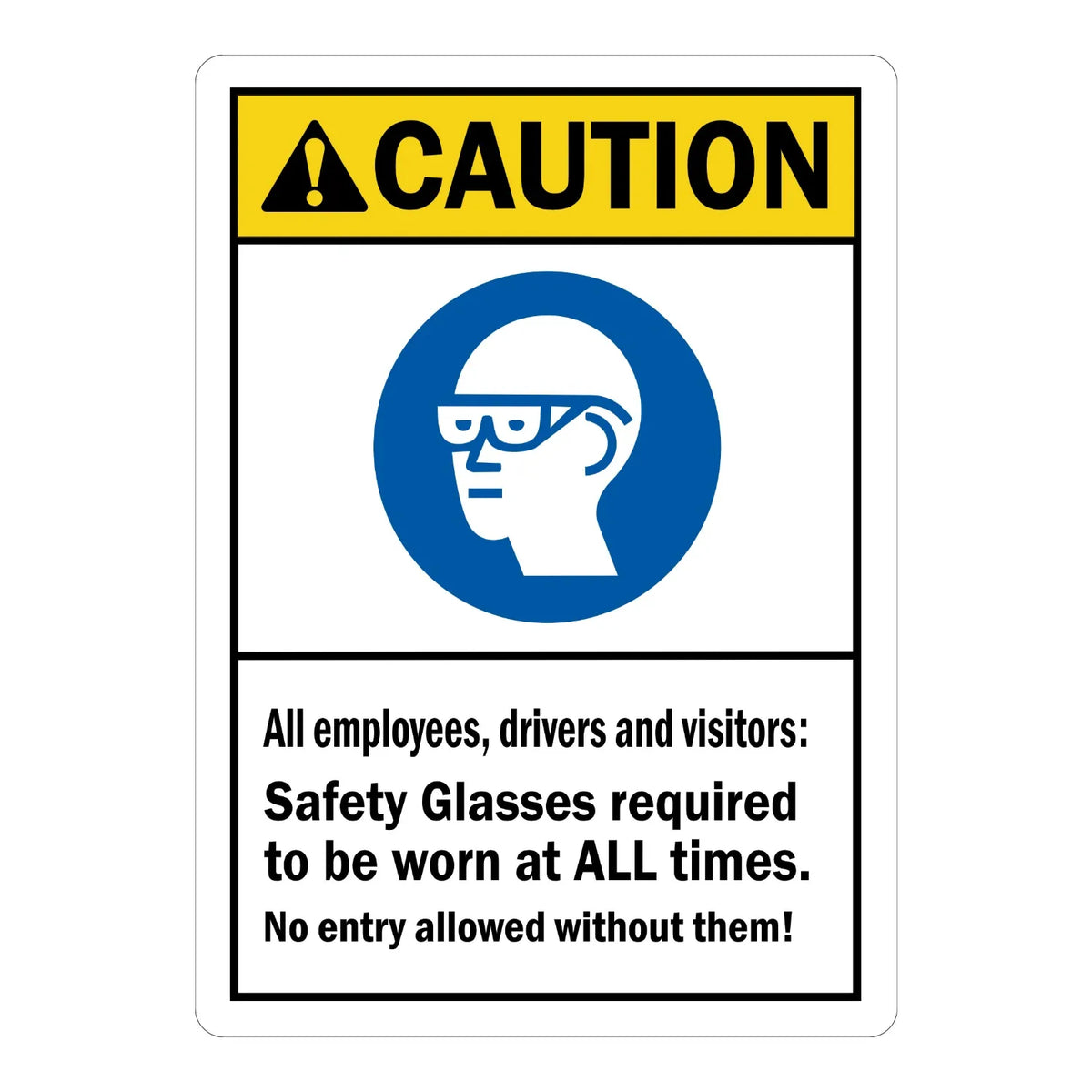 ANSI Caution: All Employees, Drivers and Visitors - Safety Glasses Required to Be Worn at All Times sign stickers: yellow CAUTION bar, safety glasses icon.