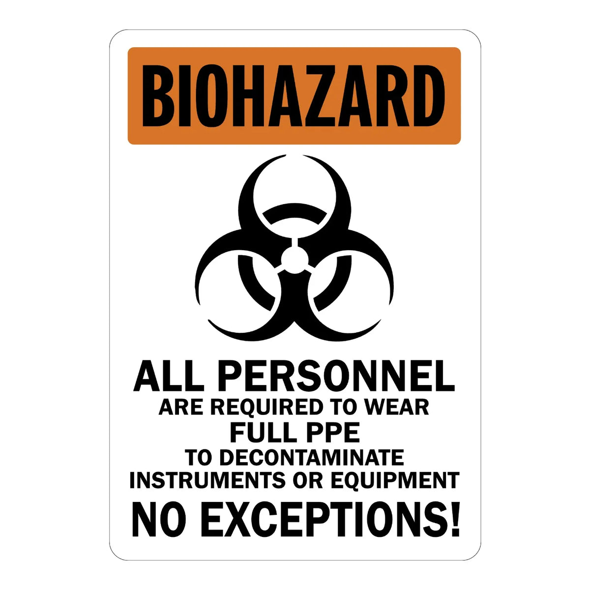 OSHA Warning Biohazard: All Personnel Are Required to Wear Full PPE to Decontaminate Instruments or Equipment, No Exceptions!