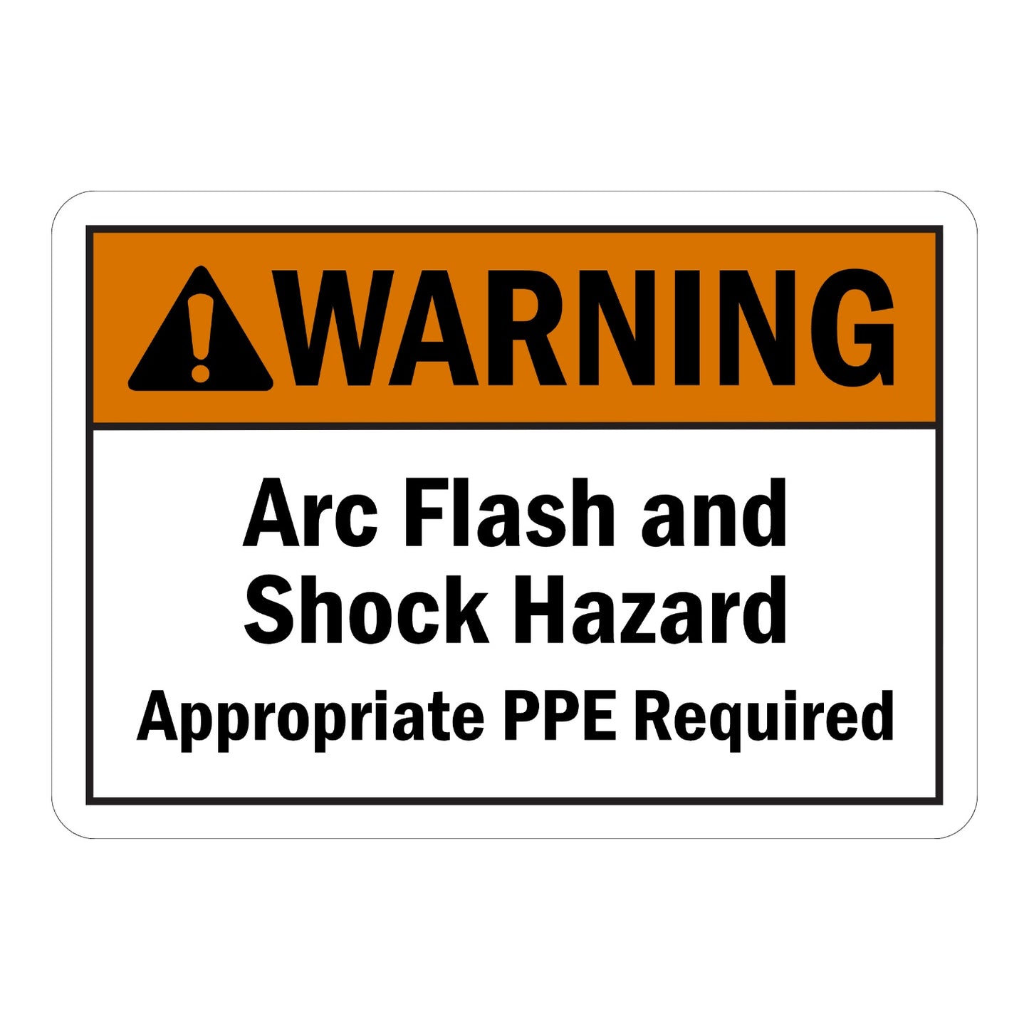 ANSI Warning: Arc Flash and Shock Hazard Appropriate PPE Required Sign Sticker with orange header, black warning triangle icon, and bold black text for electrical equipment areas