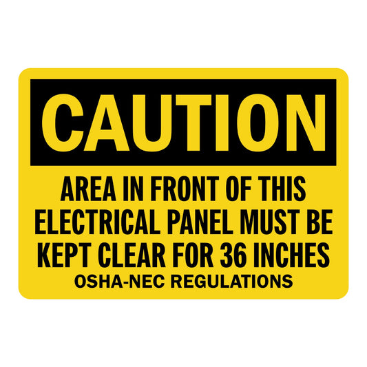 OSHA Caution: Area in Front of This Electrical Panel Must Be Kept Clear for 36 Inches OSHA NEC Regulations