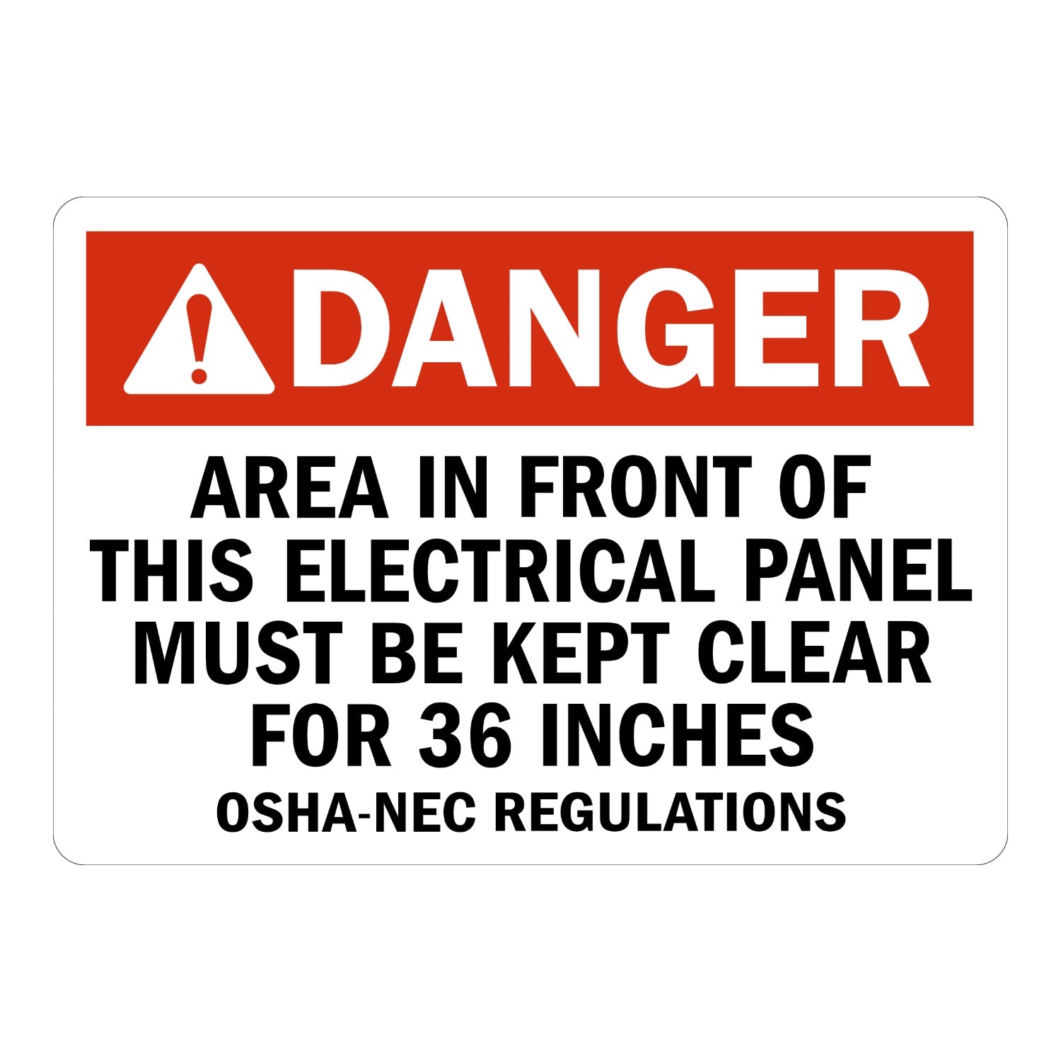 ANSI Danger: Area in Front of This Electrical Panel Must Be Kept Clear for 36 Inches OSHA-Nec Regulations