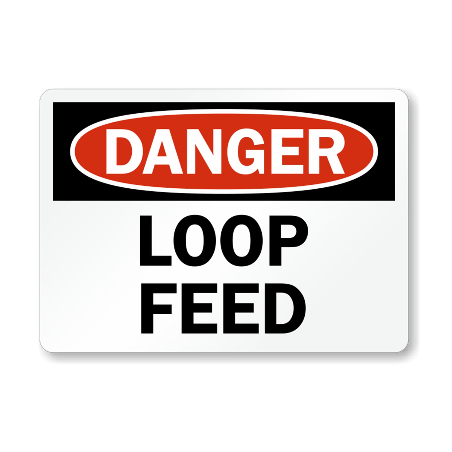 OSHA Danger: Loop Feed