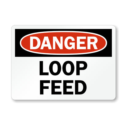 OSHA Danger Loop Feed Sign Sticker with black header, red oval banner, and bold black text on white background for machinery loop feed hazard warning areas.