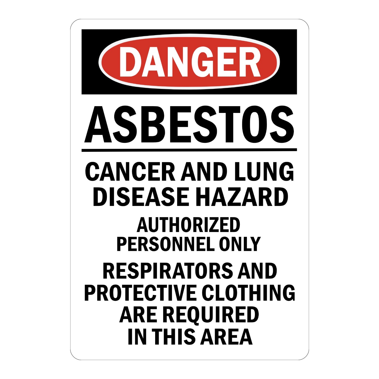 OSHA Danger: Asbestos Cancer and Lung Disease Hazard. Authorized Personnel Only. Respirators and Protective Clothing Are Required in This Area (Vertical)
