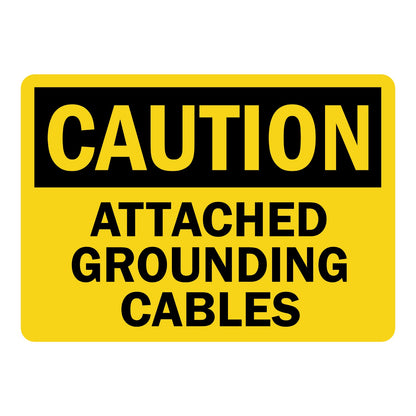 OSHA Caution: Attached Grounding Cables Sign Sticker with bold black header on yellow background and large black bold lettering below