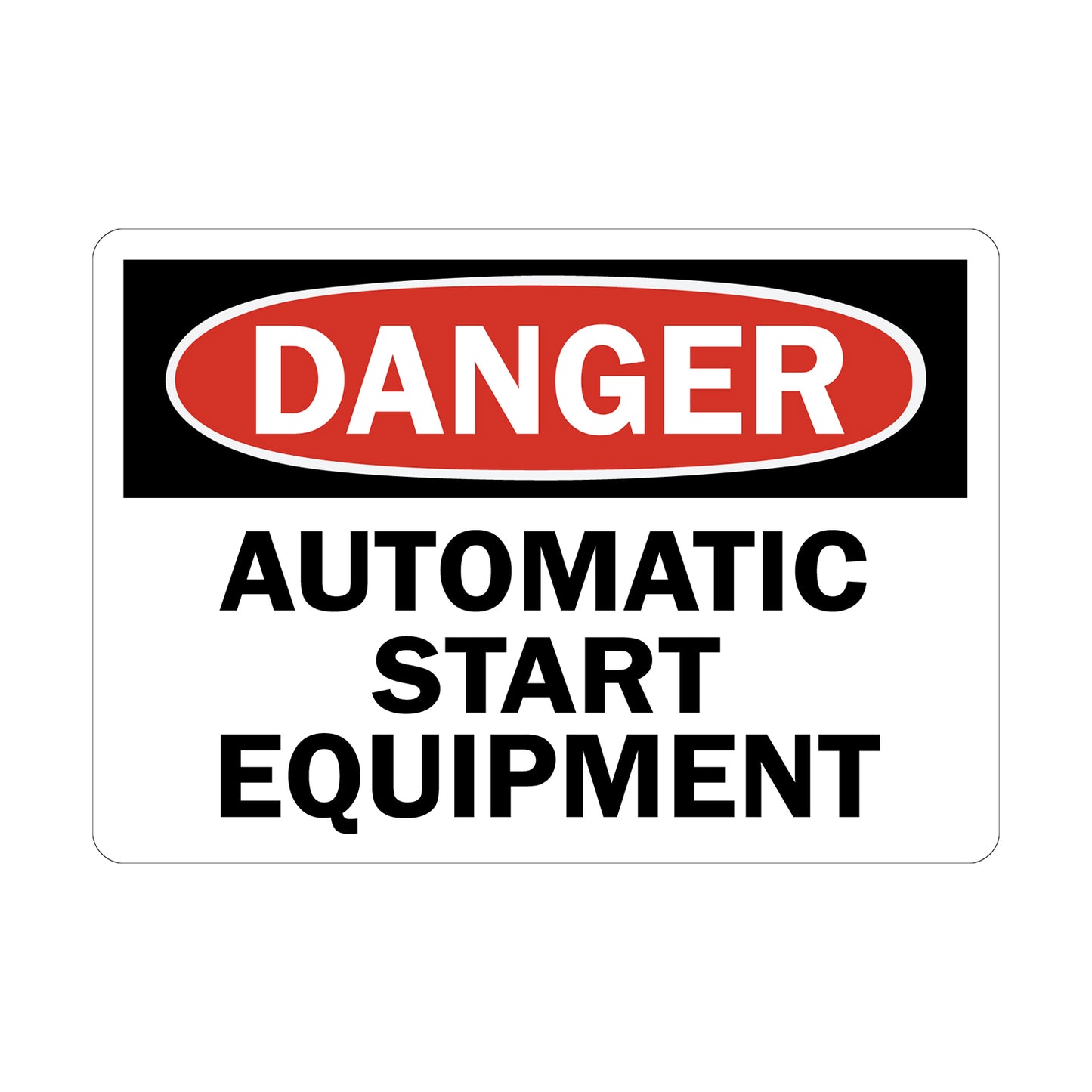 OSHA Danger: Automatic Start Equipment Sign Sticker in bold white on red oval header with black background, ideal for automated machinery, manufacturing facilities, and workplace unexpected startup safety compliance signage