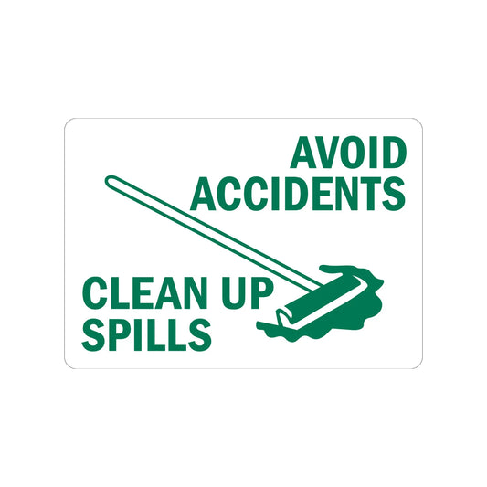 Housekeeping Sign: Avoid Accidents Clean Up Spills