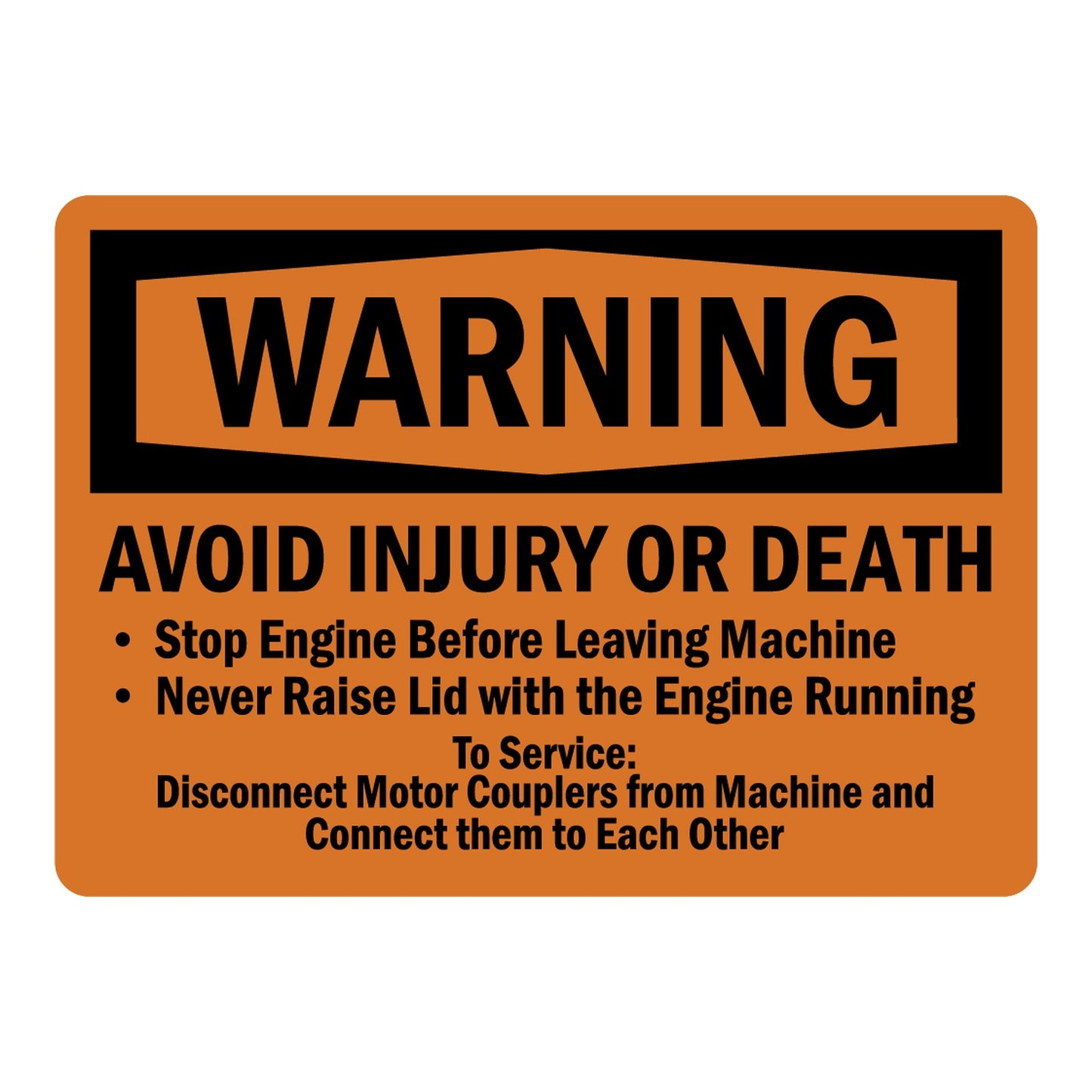 Orange OSHA warning sign sticker stating Avoid Injury or Death. Includes safety instructions: Stop Engine Before Leaving Machine, Never Raise Lid with Engine Running, Disconnect Motor Couplers to Service.