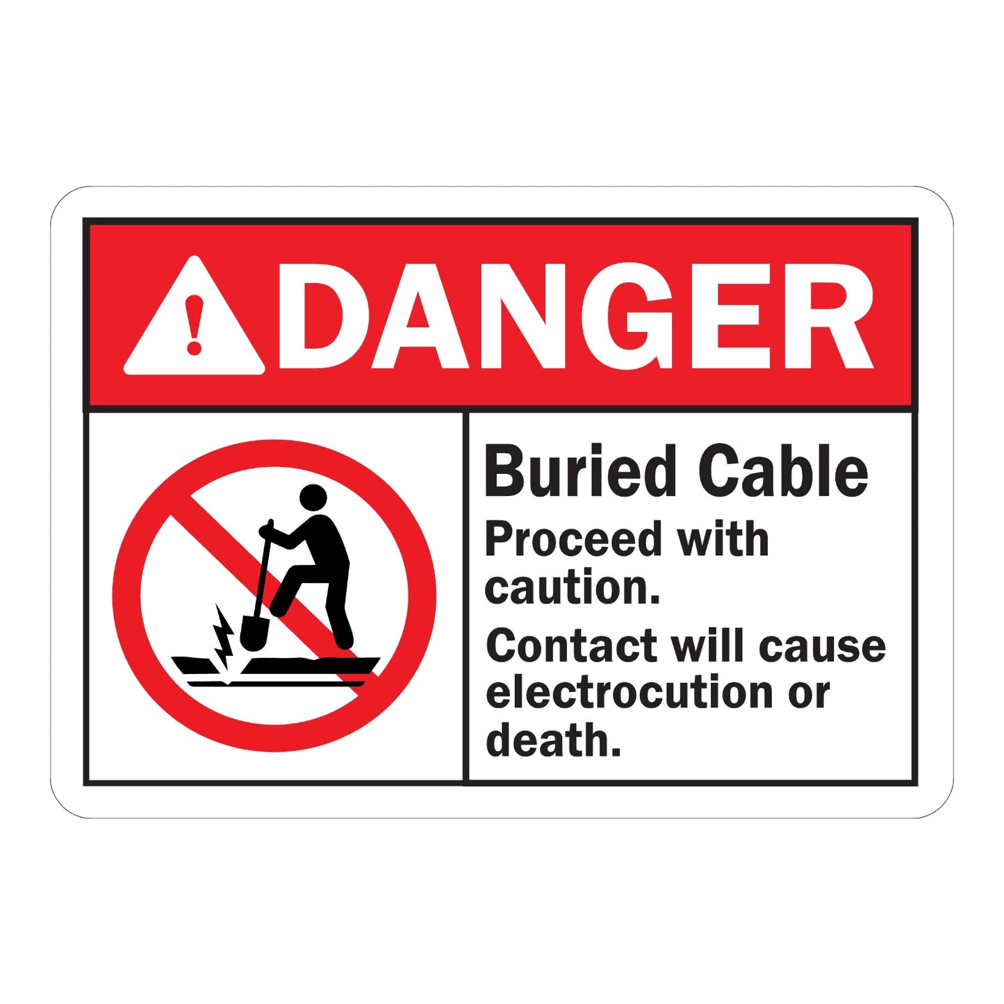 ANSI Danger: Buried Cable, Proceed with Caution, Contact Will Cause Electrocution or Death Sign Sticker with red DANGER header and red no-digging prohibition icon shown.