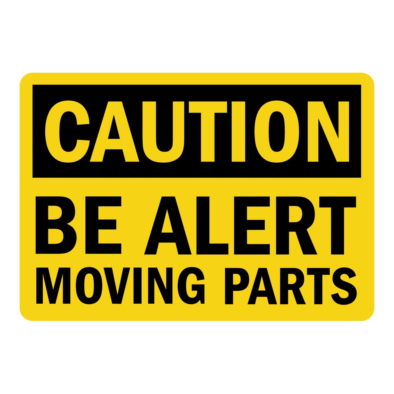 OSHA Caution: Be Alert - Moving Parts