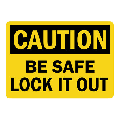OSHA Caution sign with black header on bright yellow background and bold black text: Be Safe Lock It Out. Industrial lockout safety warning sign.
