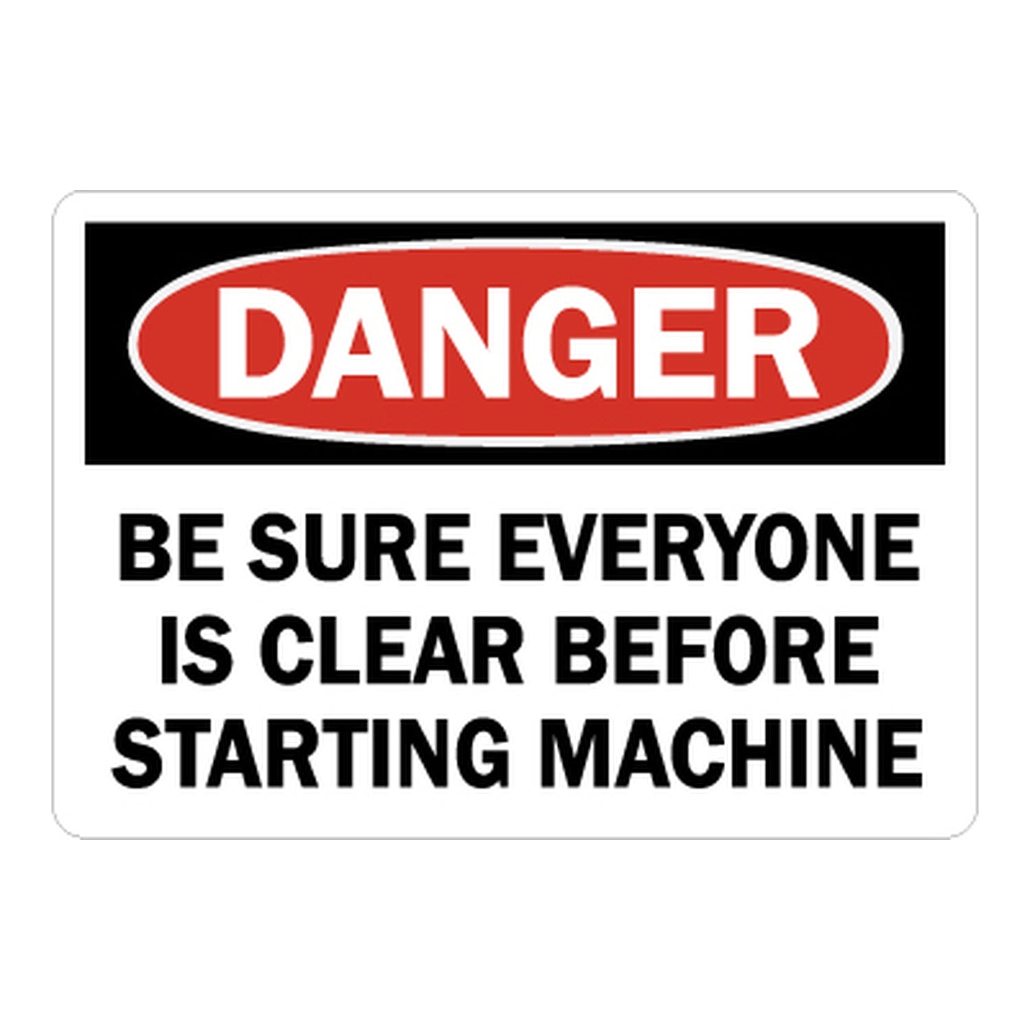 OSHA Danger: Be Sure Everyone Is Clear Before Starting Machine
