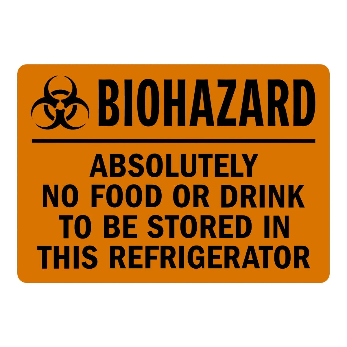 Warning Biohazard: Absolutely No Food or Drink to Be Stored in This Refrigerator Sign Sticker with orange background, biohazard trefoil icon, bold black text