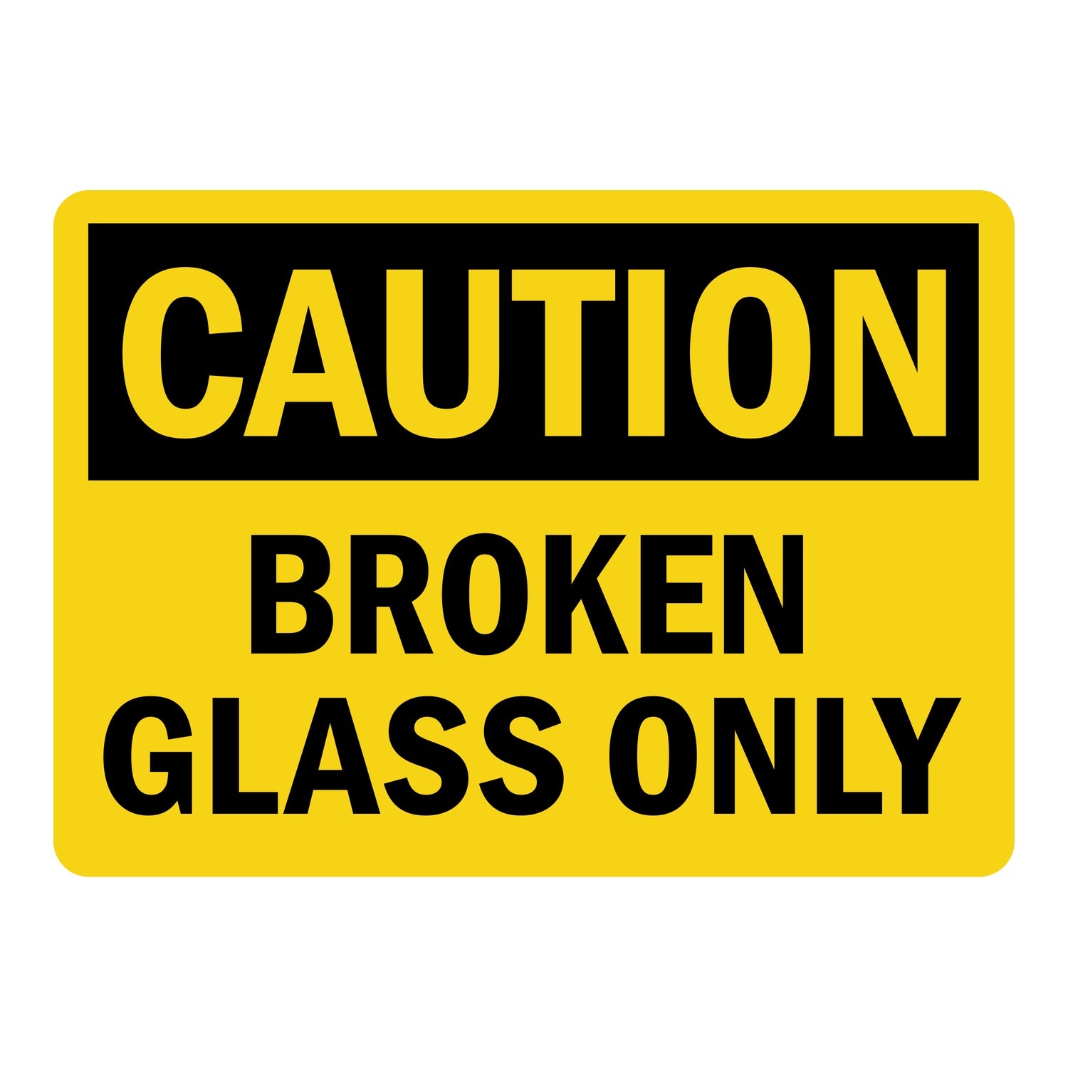 OSHA Caution: Broken Glass Only