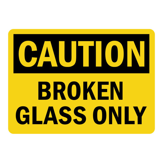 OSHA Caution: Broken Glass Only