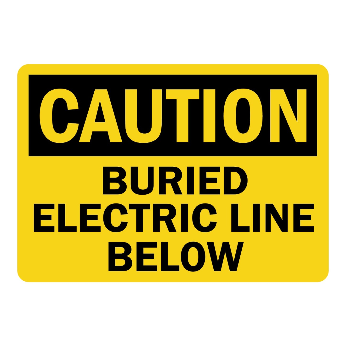 OSHA Caution: Buried Electric Line Below Sign Sticker with black CAUTION header on yellow background and bold black text, warns of underground electric line at the site.