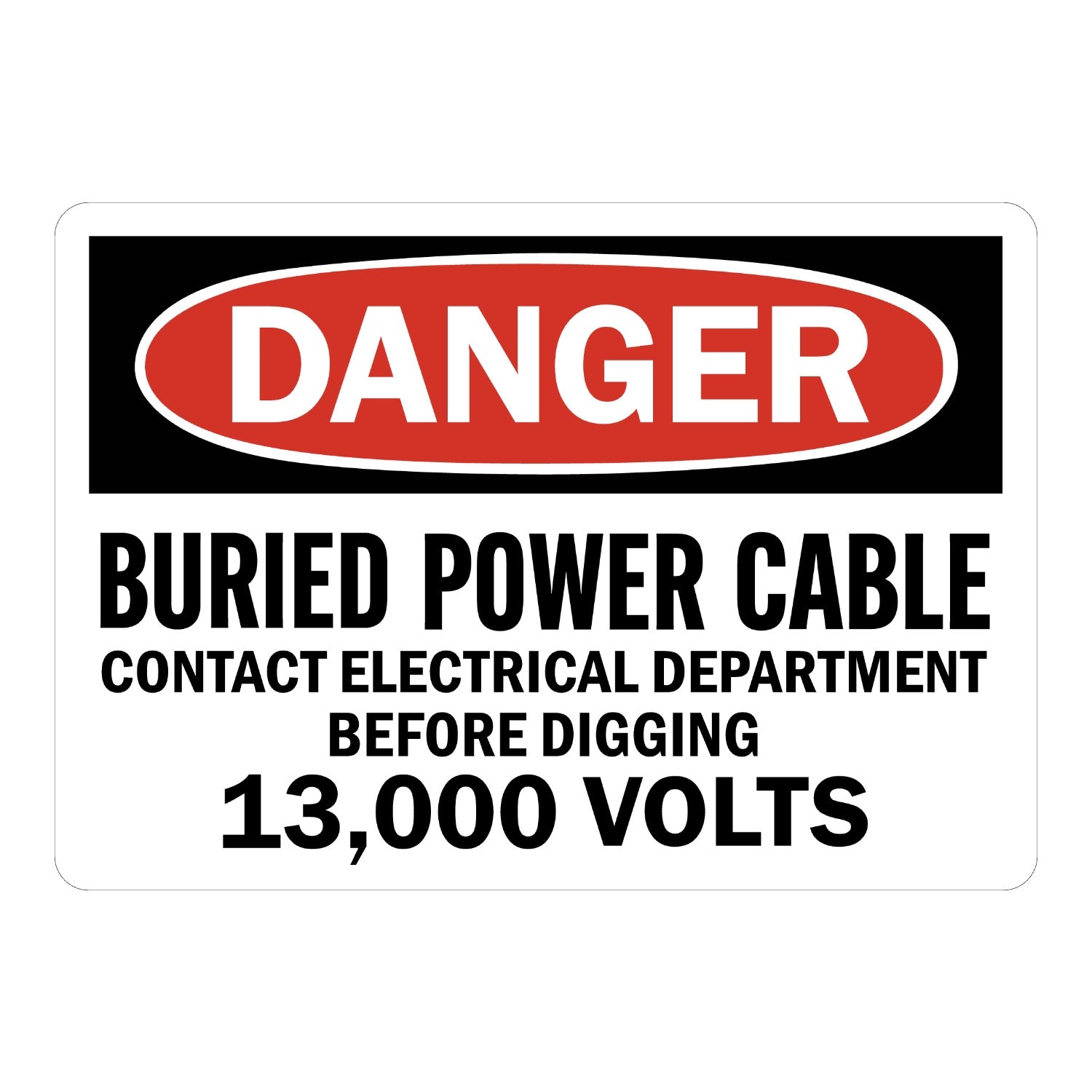OSHA Danger: Buried Power Cable Contact Electrical Department Before Digging 13,000 Volts