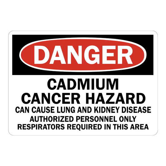 OSHA Danger: Cadmium Cancer Hazard Can Cause Lung and Kidney Disease Authorized Personnel Only Respirators Required In This Area