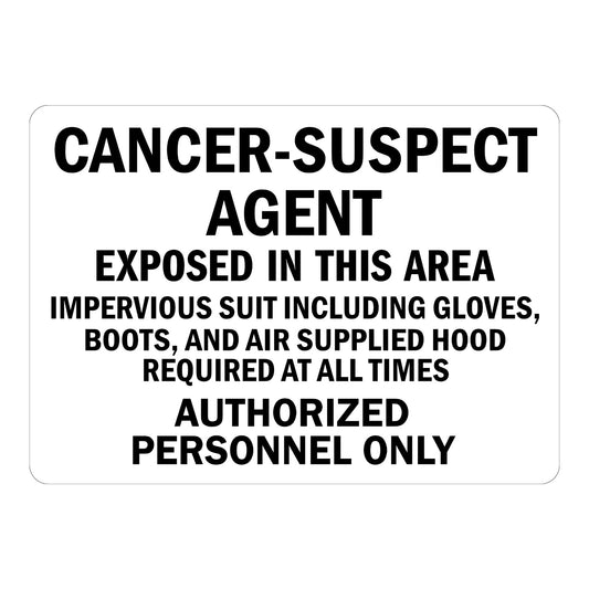 Warning: Cancer-Suspect Agent Exposed In This Area Impervious Suit Including Gloves, Boots, and Air Supplied Hood Required At All Times Authorized Personnel Only