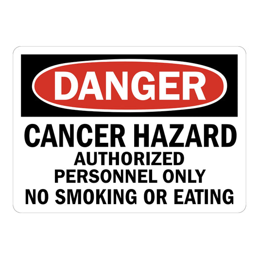 OSHA Danger: Cancer Hazard Authorized Personnel Only No Smoking or Eating